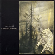 Steve von Till - A Grave is a Grim Horse
